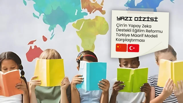 Çin’in yapay zeka destekli eğitim reformu – Türkiye karşılaştırması (5)